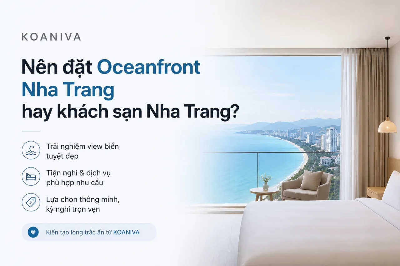 Nên đặt Oceanfront Nha Trang hay khách sạn Nha Trang? So sánh chi tiết trước khi chọn