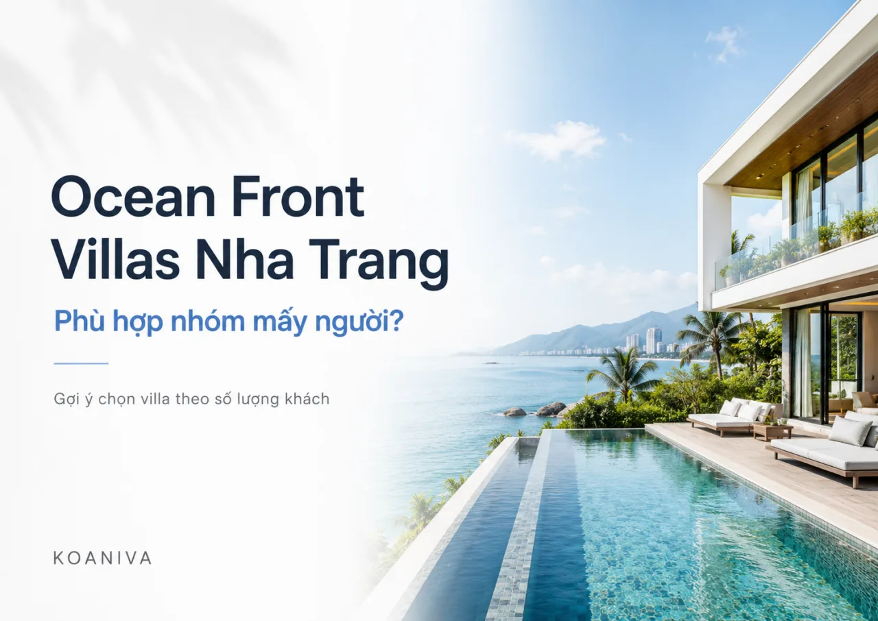 Ocean Front Villas Nha Trang phù hợp nhóm mấy người? Gợi ý chọn villa theo số lượng khách