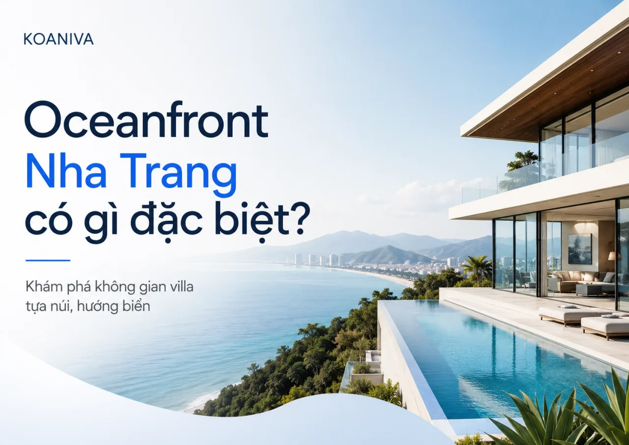 Oceanfront Nha Trang có gì đặc biệt? Khám phá không gian villa tựa núi, hướng biển đầy khác biệt