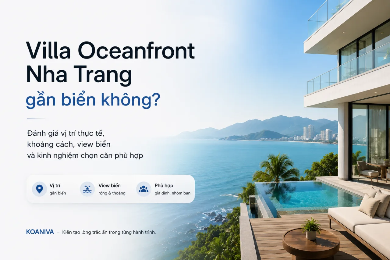 Villa Oceanfront Nha Trang gần biển không? Đánh giá vị trí thực tế trước khi đặt