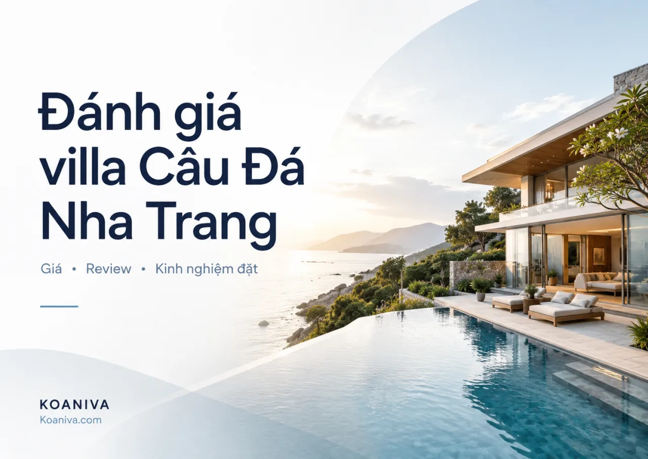 ĐÁNH GIÁ VILLA CẦU ĐÁ NHA TRANG: CÓ NÊN ĐẶT KHÔNG?