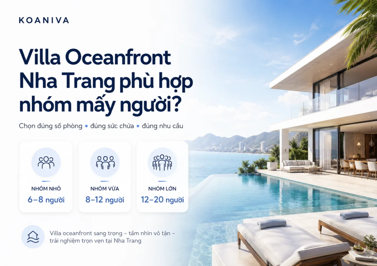 Villa Oceanfront Nha Trang phù hợp nhóm mấy người? Cách chọn đúng số phòng và sức chứa