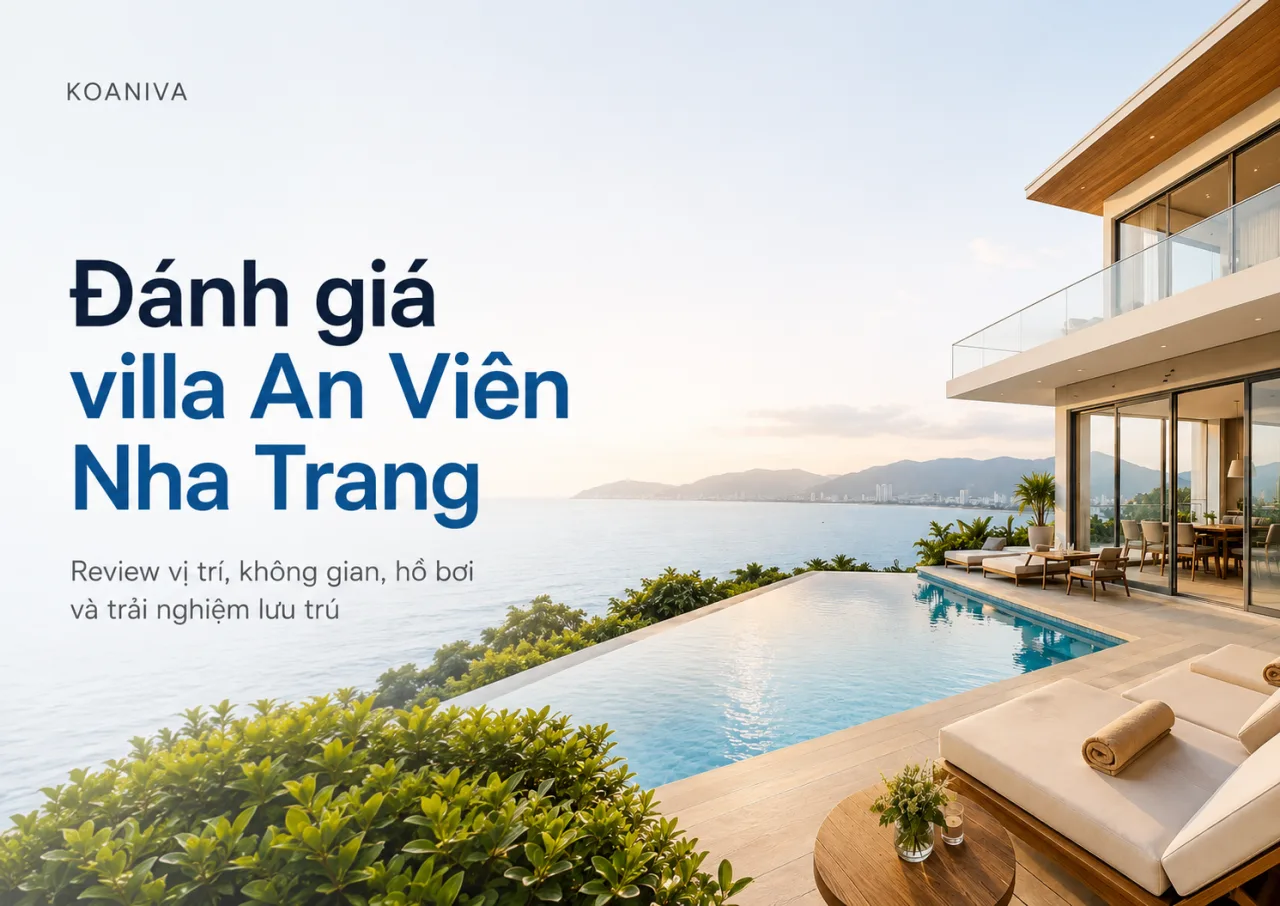 Đánh giá villa An Viên Nha Trang: Có nên đặt cho gia đình và nhóm đông?