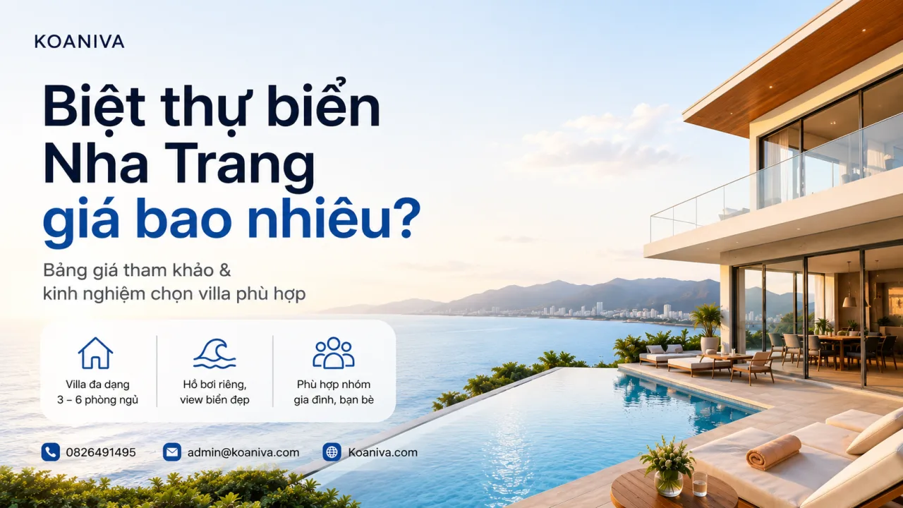 Biệt thự biển Nha Trang giá bao nhiêu? Bảng giá tham khảo và cách chọn villa phù hợp