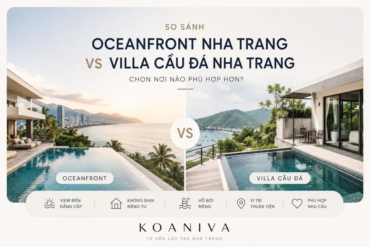 So sánh Oceanfront Nha Trang và villa Cầu Đá: Nên chọn khu nào?