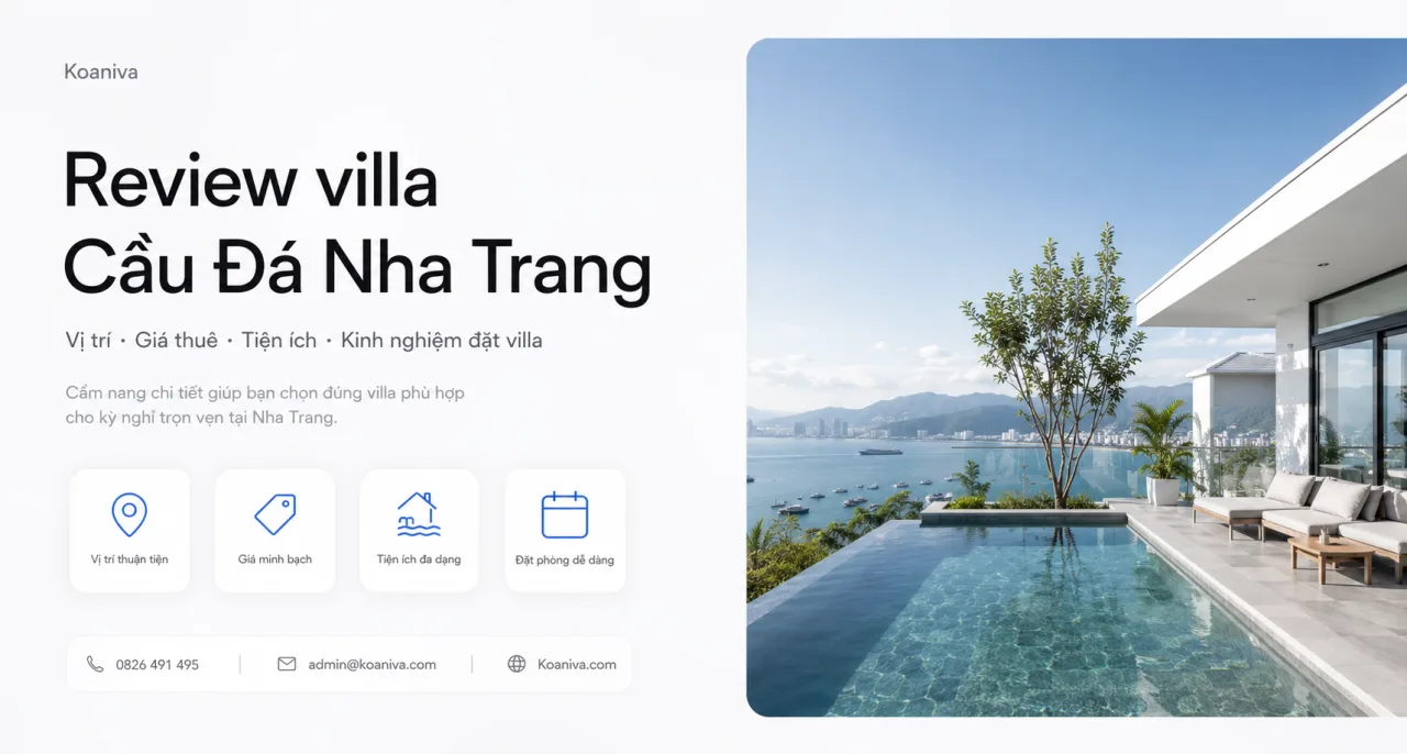 Review villa Cầu Đá Nha Trang: Giá thuê, vị trí và kinh nghiệm đặt villa phù hợp