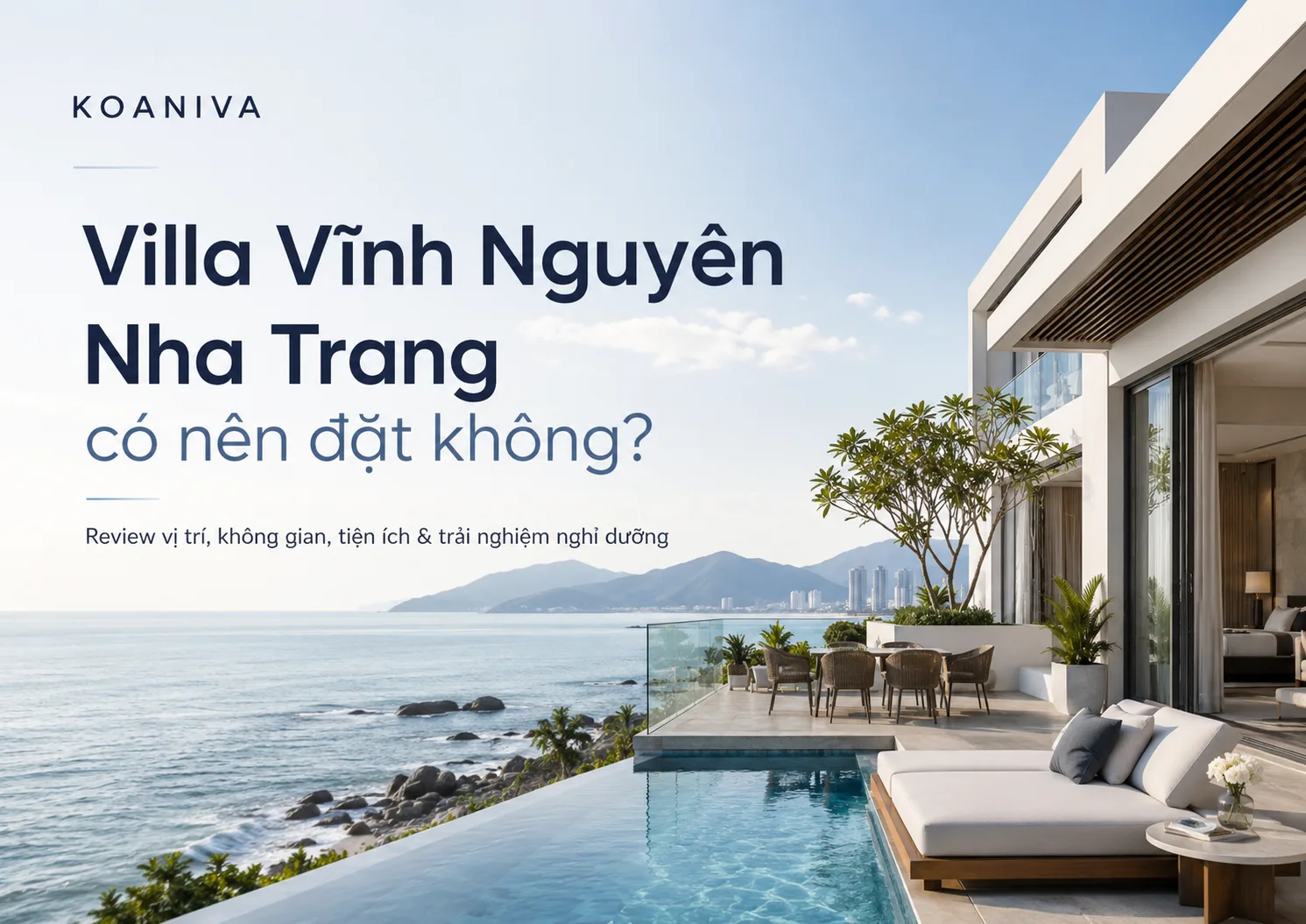 Villa Vĩnh Nguyên Nha Trang có nên đặt không? Kinh nghiệm chọn villa phù hợp