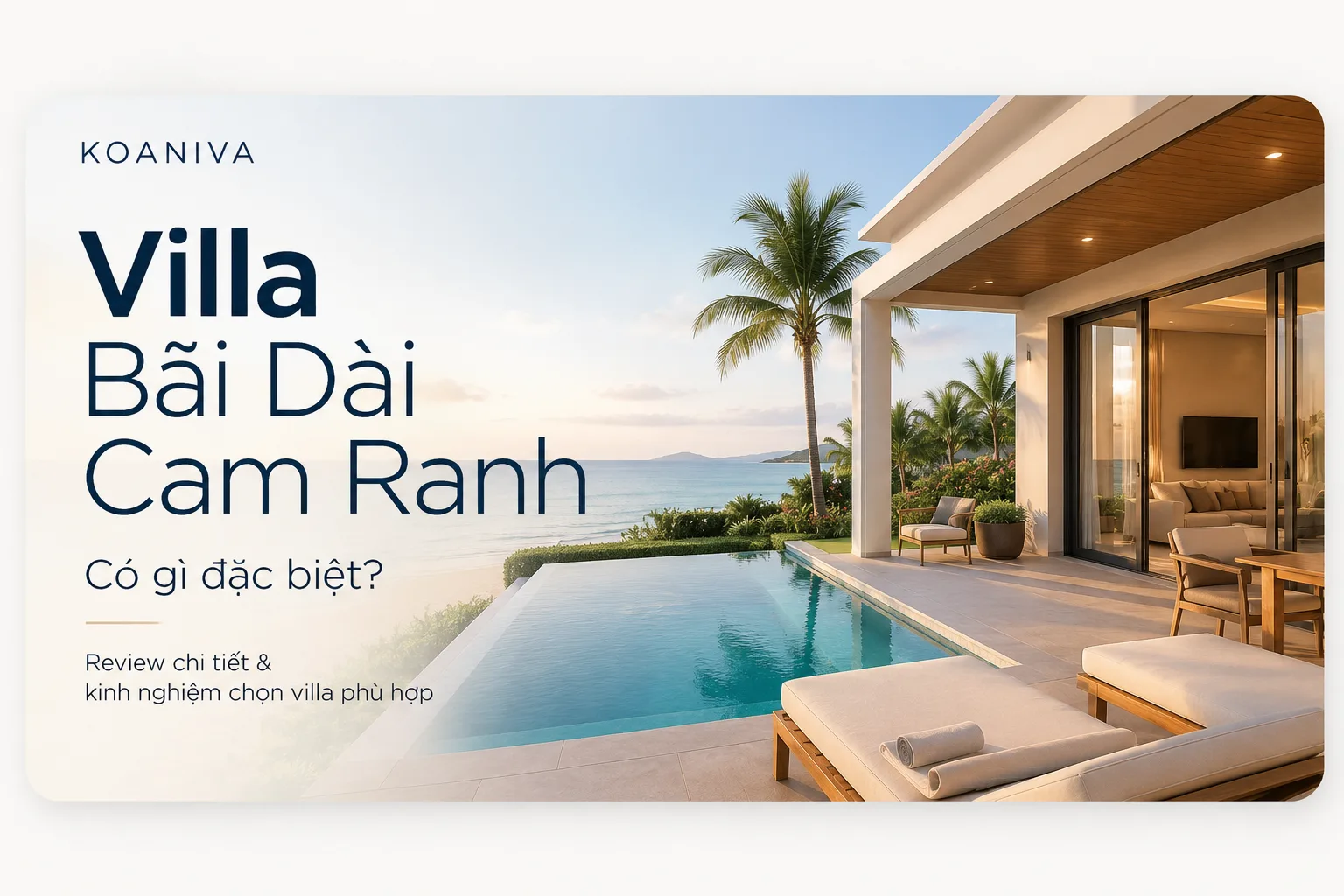 Villa Bãi Dài Cam Ranh có gì đặc biệt? Kinh nghiệm chọn villa phù hợp
