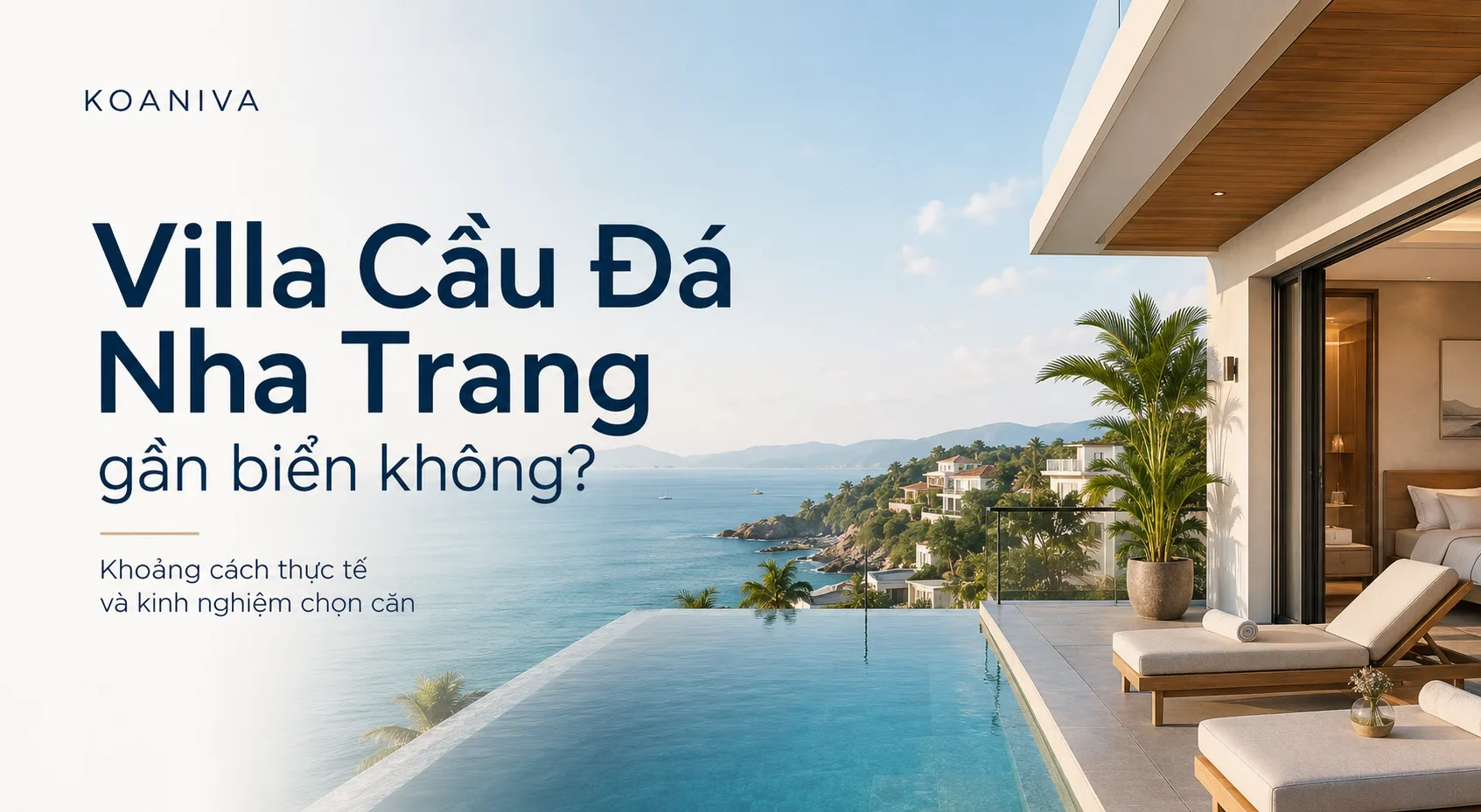 Villa Cầu Đá Nha Trang gần biển không? Khoảng cách thực tế và kinh nghiệm chọn căn
