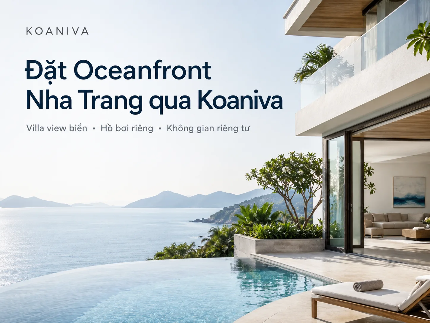 Đặt Oceanfront Nha Trang qua Koaniva: Chọn đúng villa, đúng nhu cầu