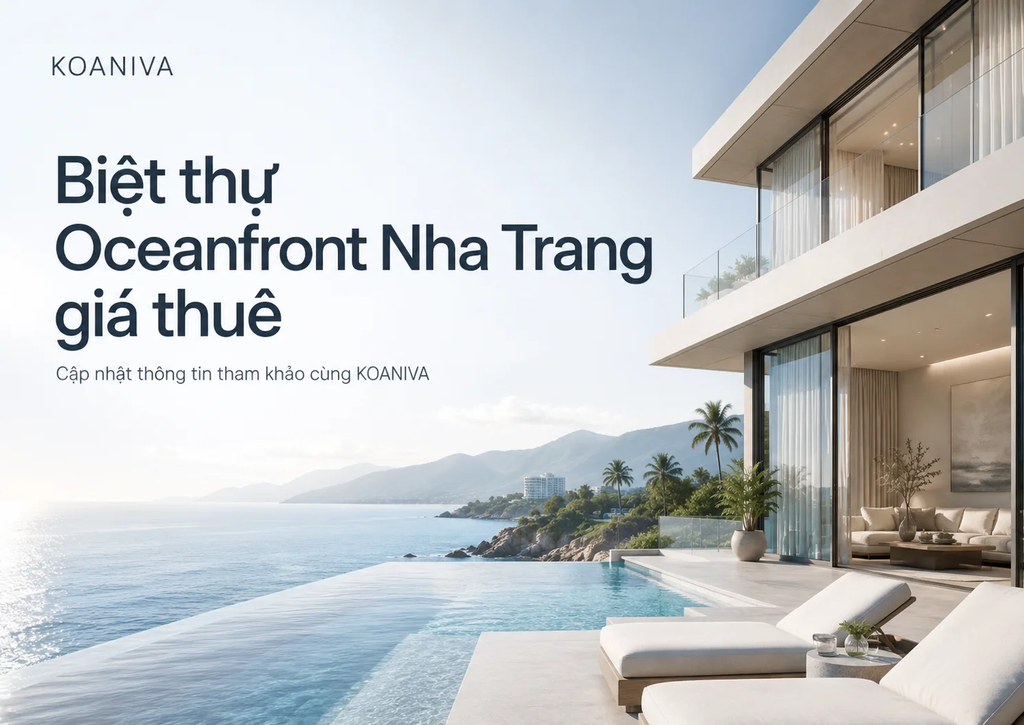 Biệt thự Oceanfront Nha Trang giá thuê bao nhiêu? Đặt qua Koaniva xác nhận nhanh, giá ưu đãi
