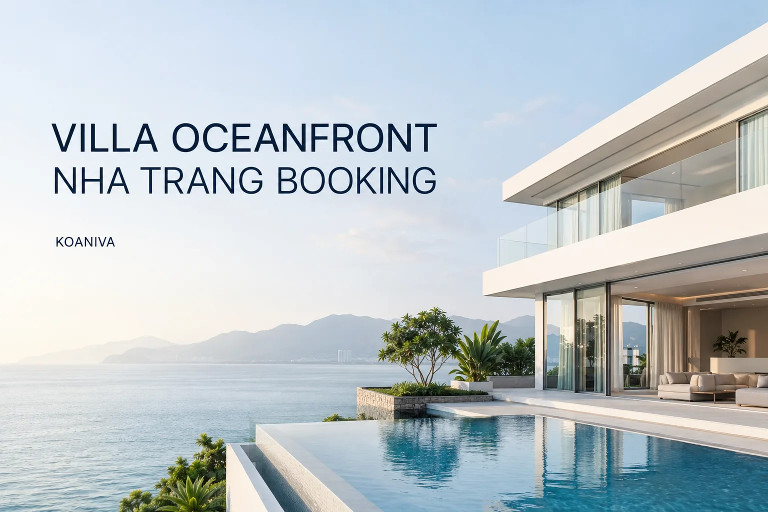 Villa Oceanfront Nha Trang Booking: Kinh Nghiệm Chọn Căn Và Đặt Phòng Nhanh