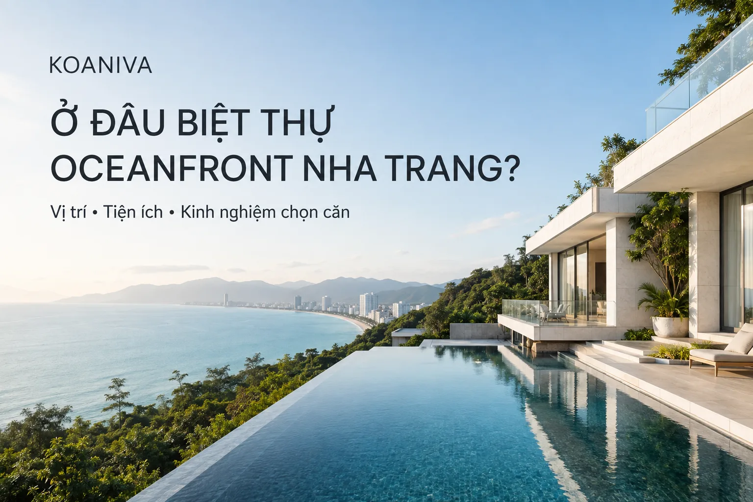 Ở đâu biệt thự Oceanfront Nha Trang? Vị trí và kinh nghiệm chọn căn