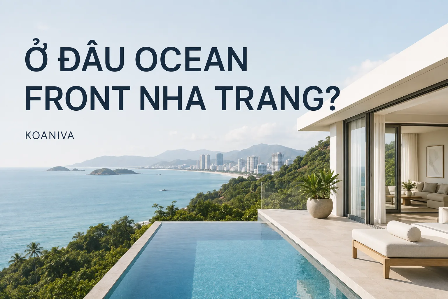 Ở đâu Ocean Front Nha Trang? Vị trí, đường đi và kinh nghiệm chọn villa