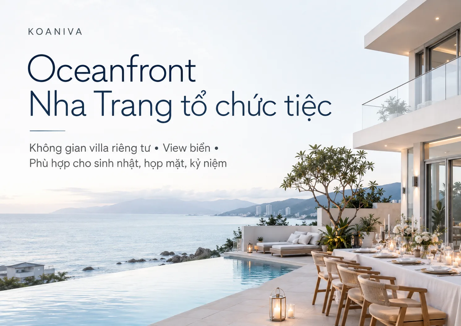 Oceanfront Nha Trang tổ chức tiệc: Kinh nghiệm thuê villa, lên thực đơn và kiểm soát chi phí
