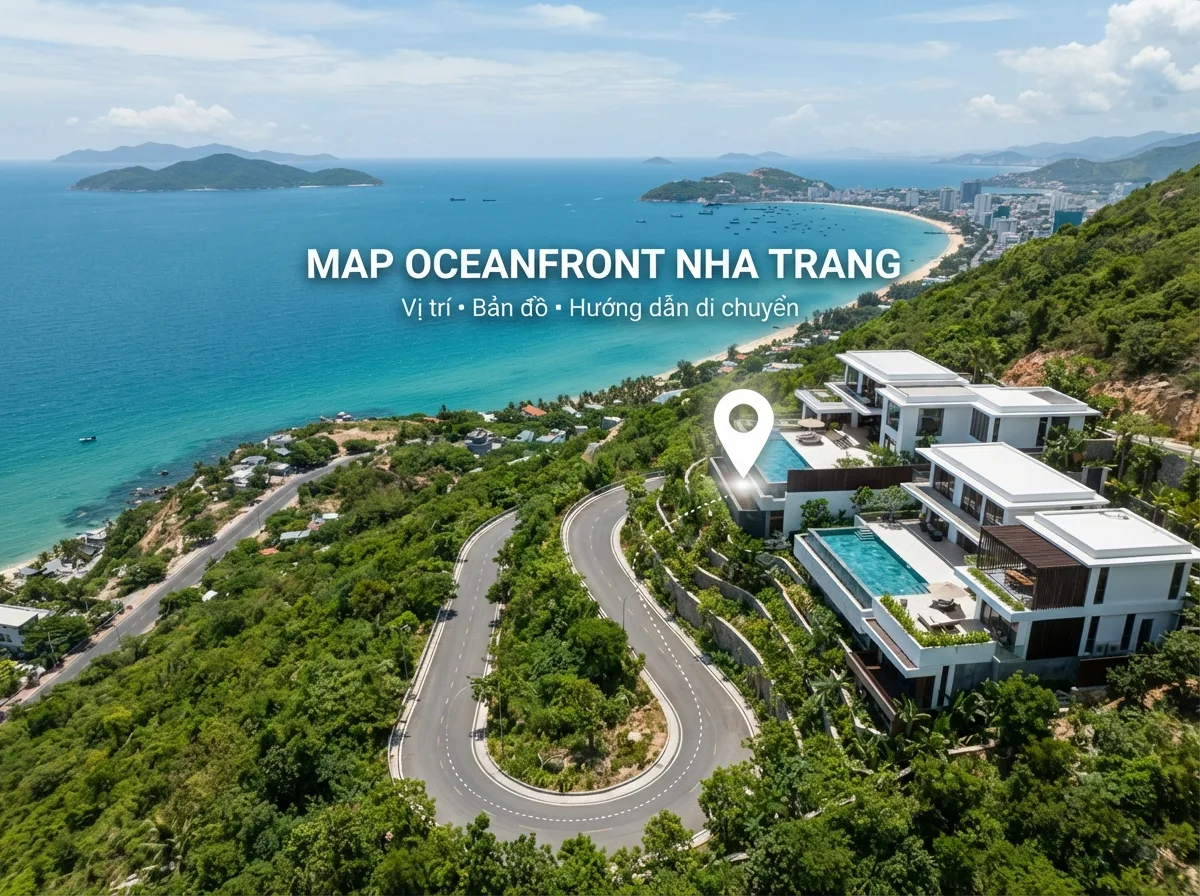 Map Oceanfront Nha Trang: Vị trí, cách mở bản đồ và hướng dẫn di chuyển đúng khu villa