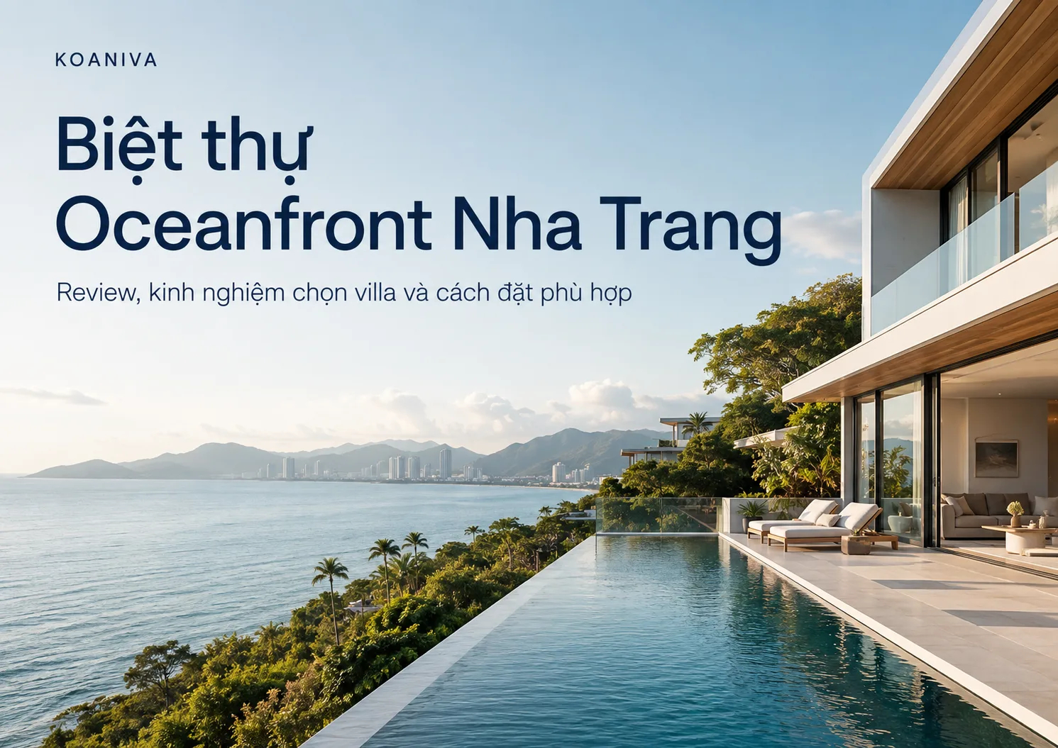 Biệt thự Oceanfront Nha Trang: Kinh nghiệm chọn villa đẹp, đúng căn: Review và kinh nghiệm đặt villa