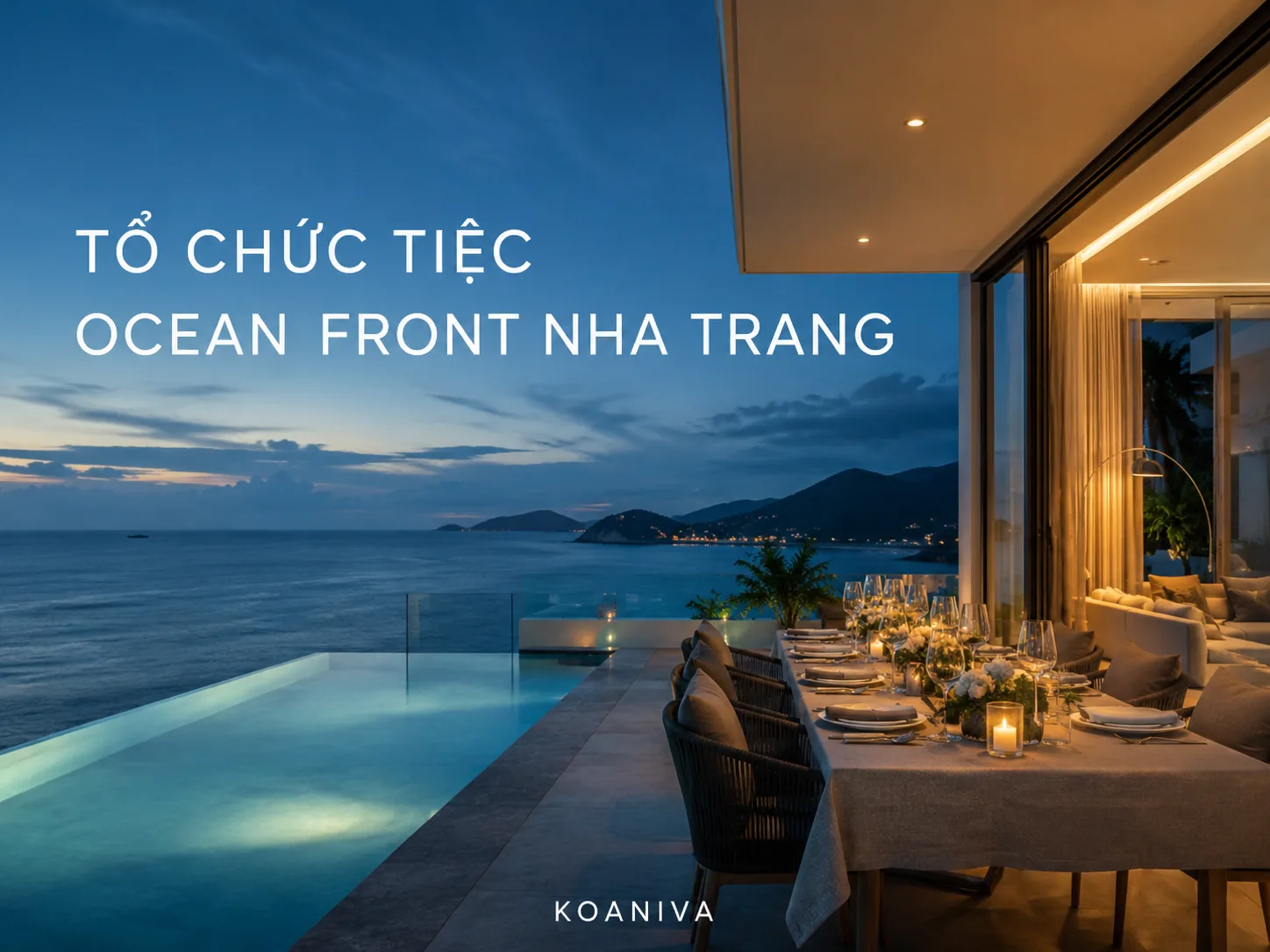 Tổ chức tiệc Ocean Front Nha Trang: Kinh nghiệm chọn villa và chuẩn bị trọn vẹn