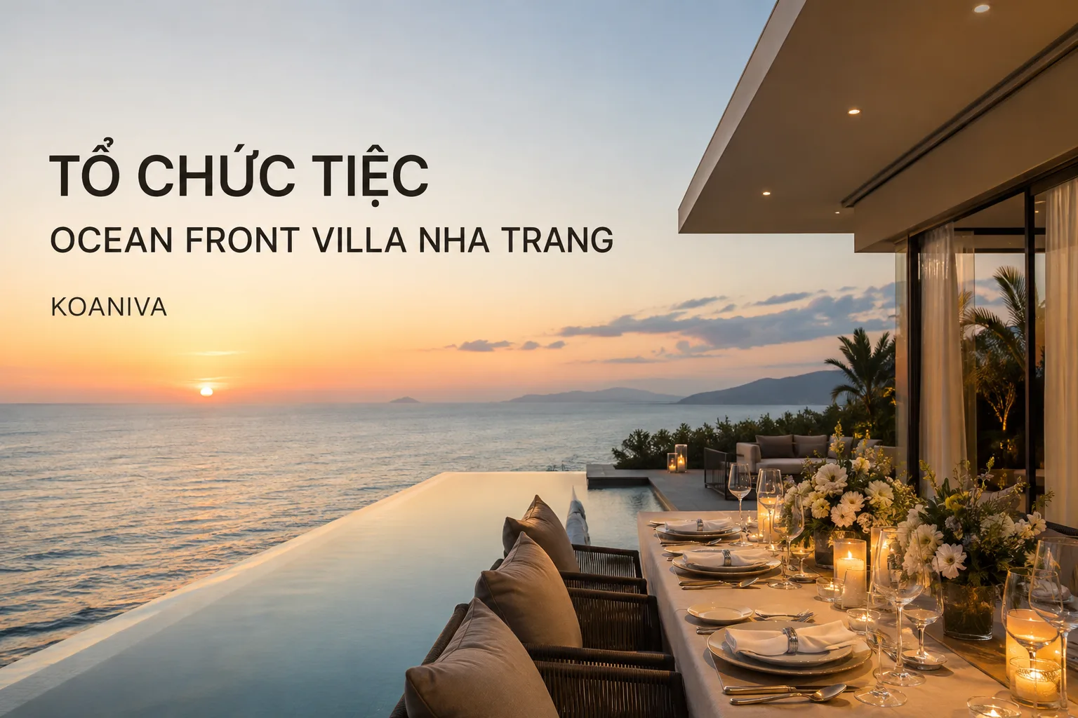 Tổ chức tiệc Ocean Front villa Nha Trang: Riêng tư, tinh tế và gần biển