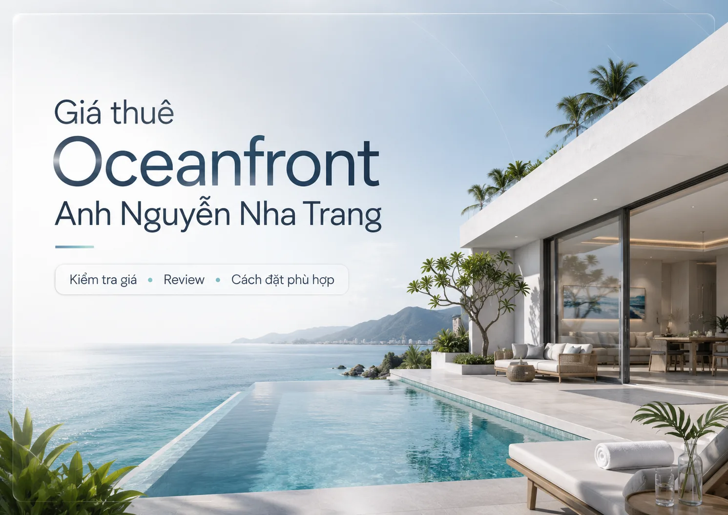 Giá thuê Oceanfront Anh Nguyễn Nha Trang: Cách kiểm tra giá và chọn villa phù hợp
