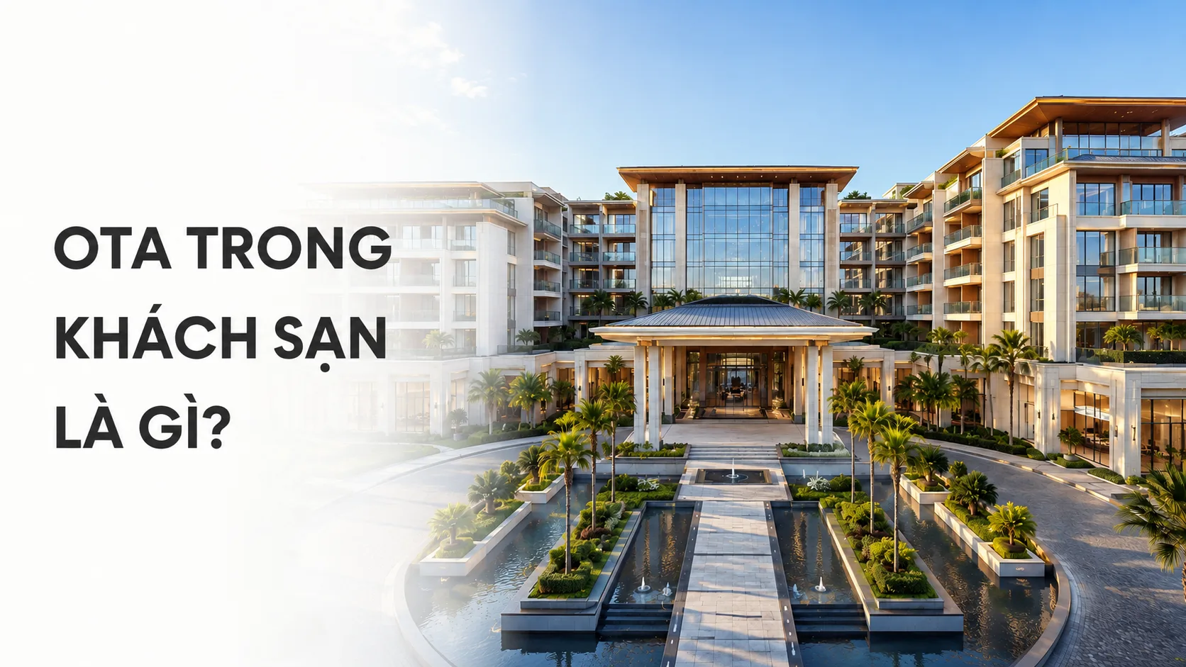 OTA trong khách sạn là gì? Hướng dẫn tổng quan và checklist vận hành