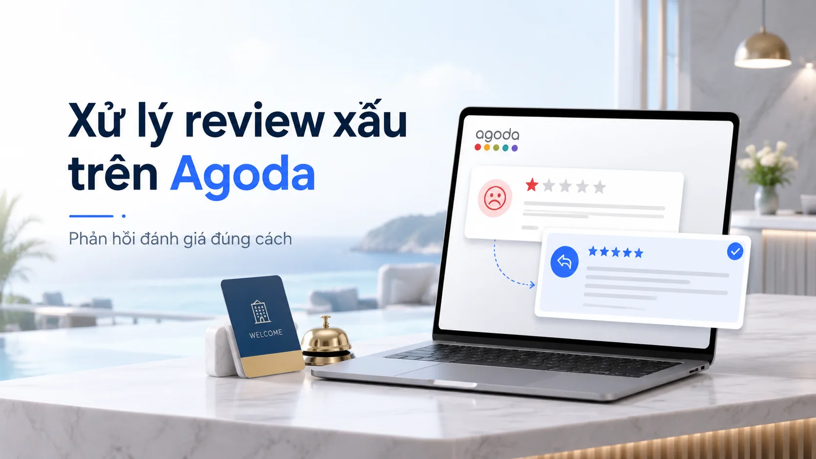 Xử lý review xấu trên Agoda: Quy trình phản hồi đánh giá và bảo vệ uy tín cơ sở lưu trú