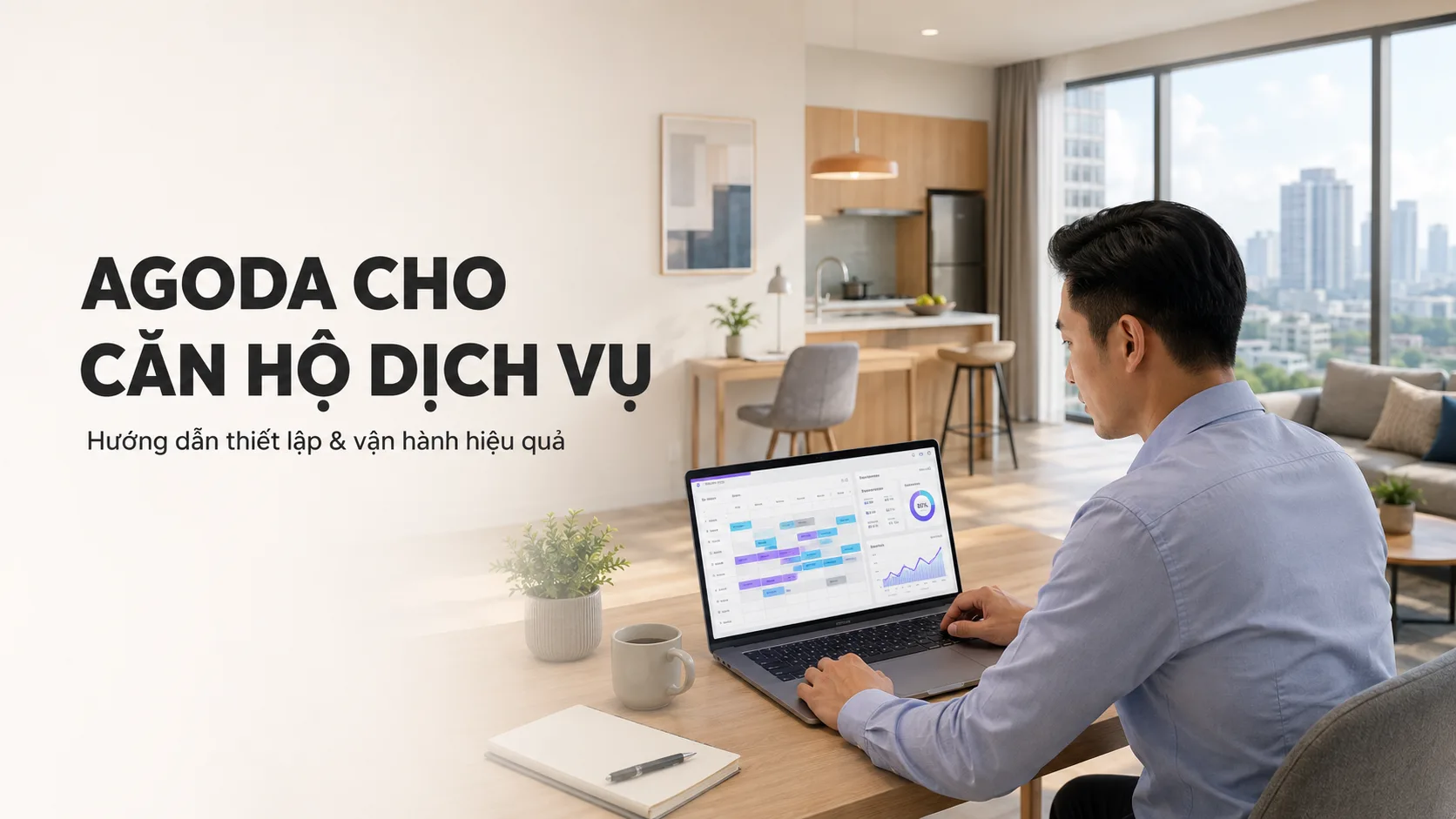 Agoda cho căn hộ dịch vụ: Hướng dẫn thiết lập, mở bán và vận hành hiệu quả