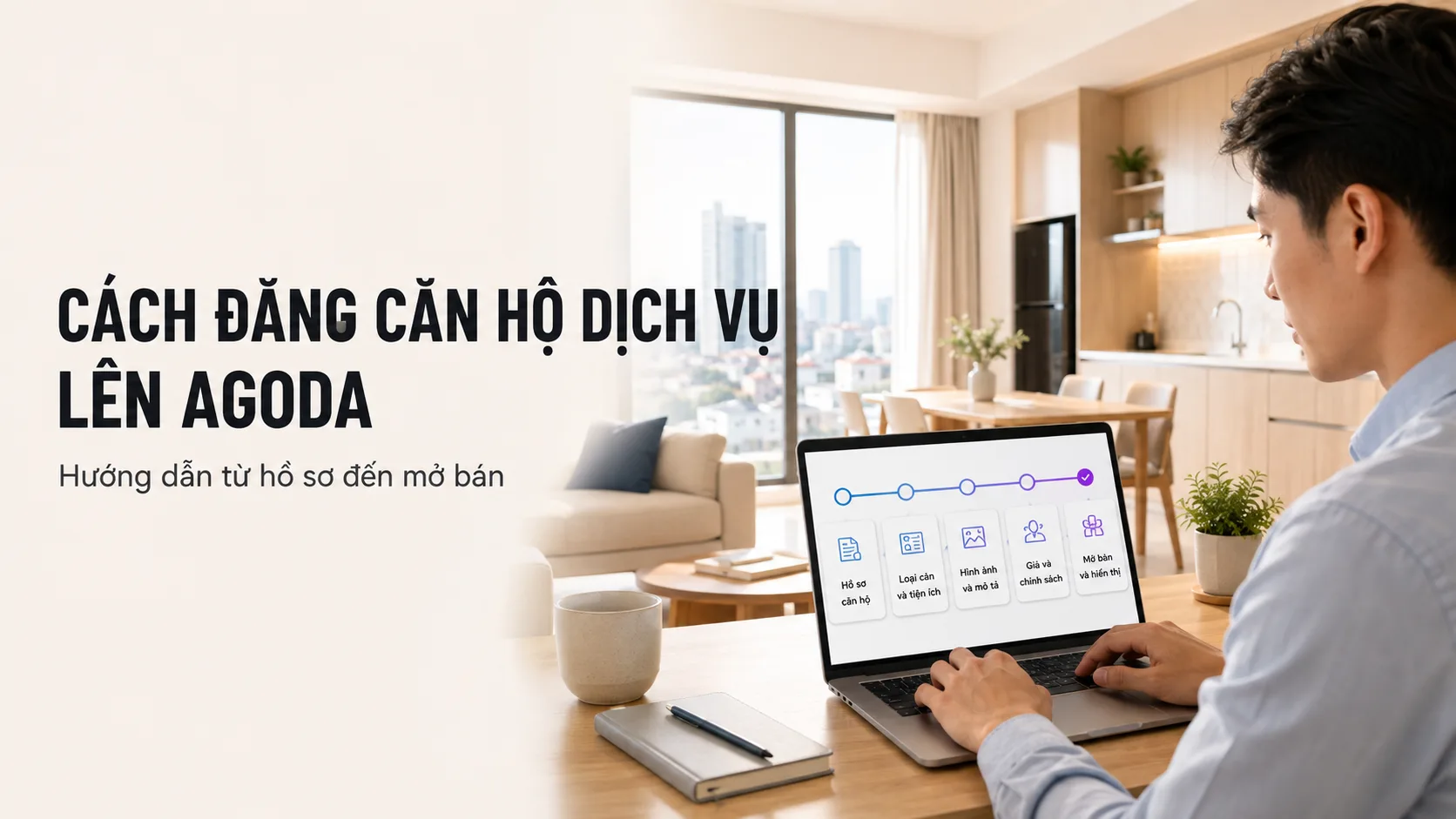 Cách đăng căn hộ dịch vụ lên Agoda: Hướng dẫn đầy đủ từ hồ sơ đến mở bán