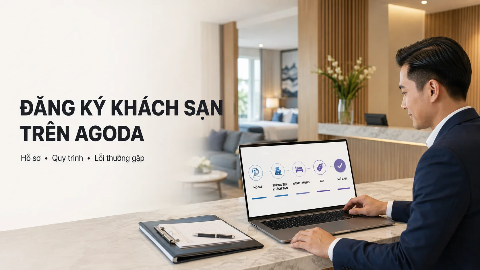 Đăng ký khách sạn trên Agoda: Hồ sơ, quy trình và lỗi thường gặp