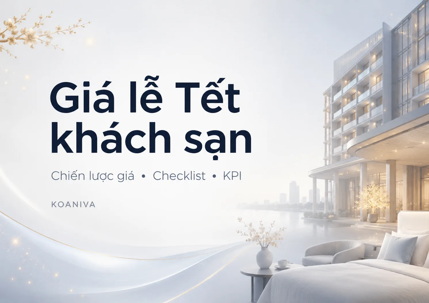 Giá Lễ Tết Khách Sạn: Chiến Lược Giá, Checklist & KPI Cần Theo Dõi