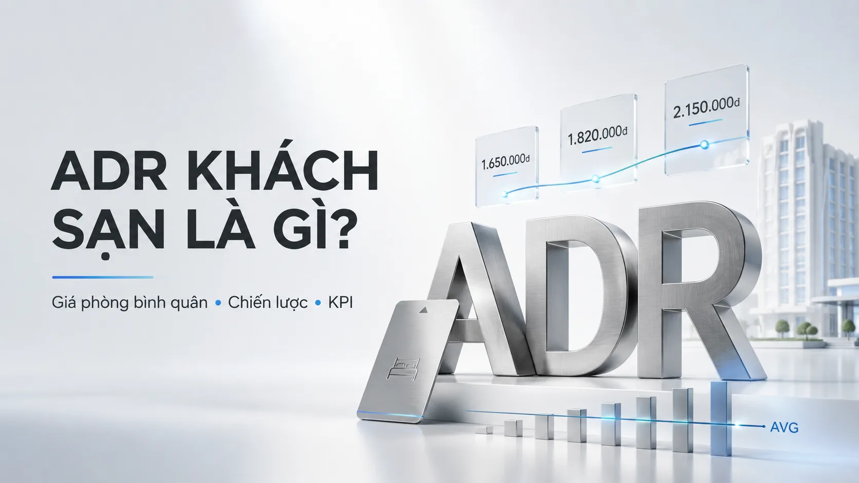 ADR khách sạn là gì? Công thức, chiến lược, KPI và checklist thực tế