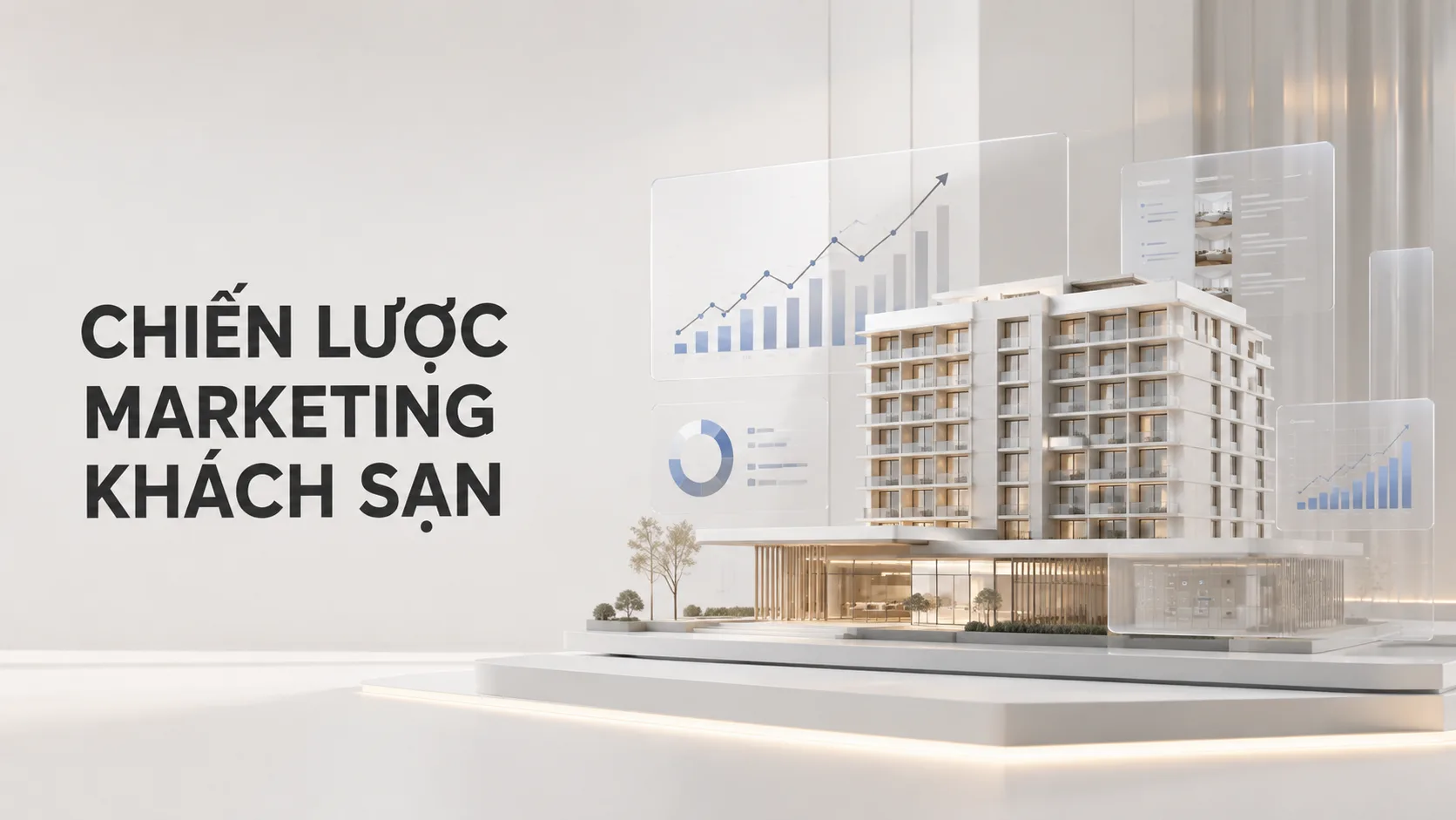 Chiến lược marketing khách sạn: Hướng dẫn xây dựng kế hoạch tăng doanh thu bền vững