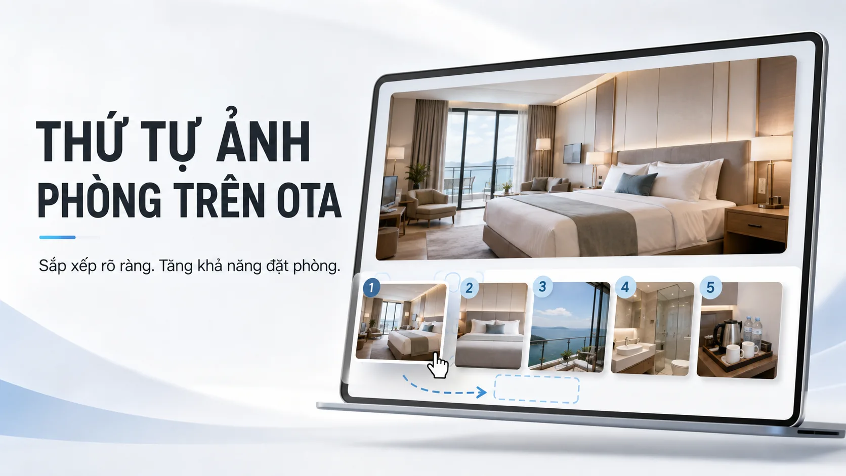 Thứ tự ảnh phòng trên OTA: hướng dẫn sắp xếp album tăng khả năng đặt phòng