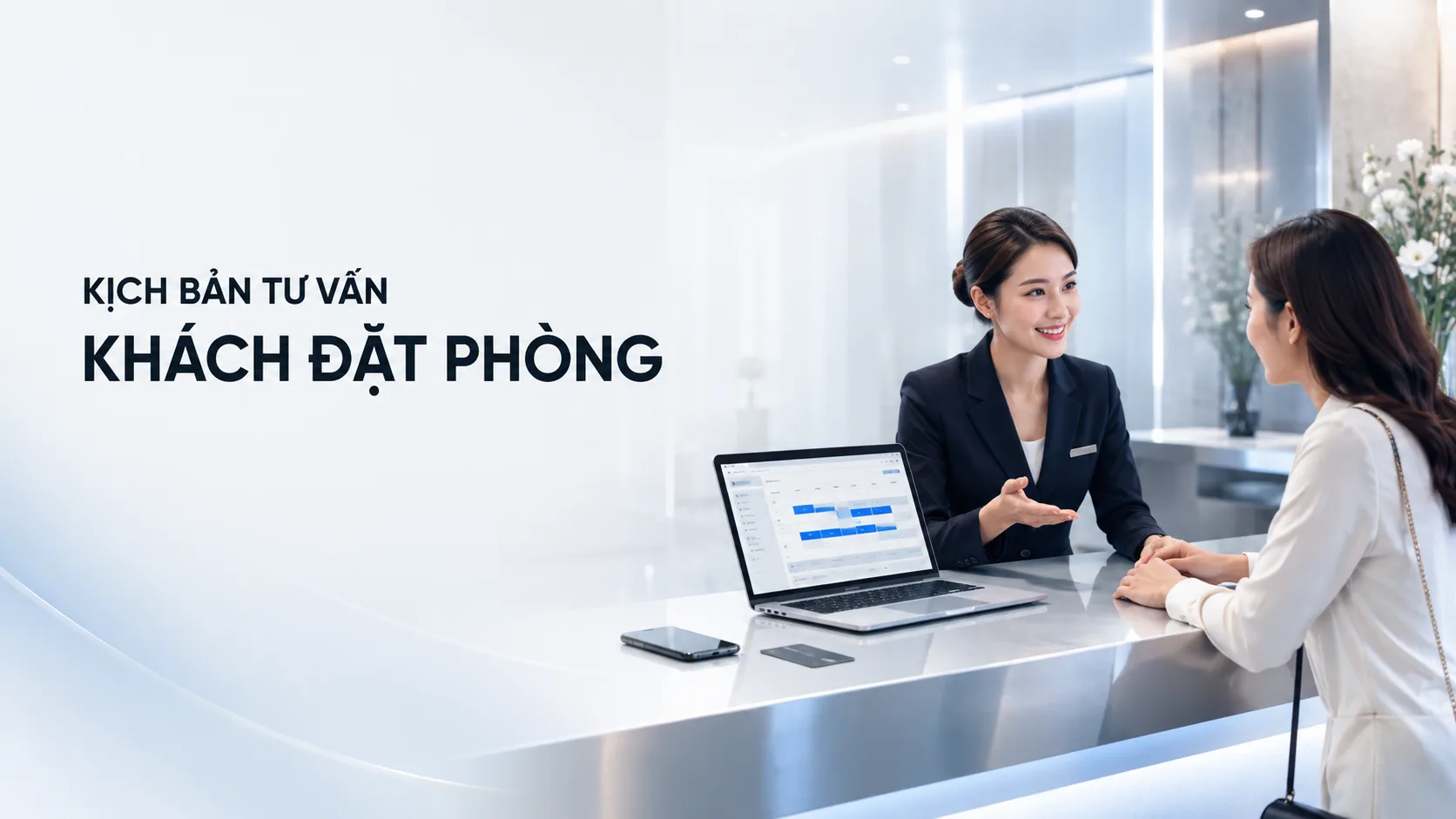 Kịch bản tư vấn khách đặt phòng: Quy trình, mẫu hội thoại và checklist thực tế