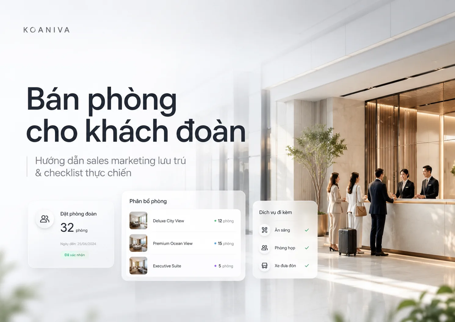 Bán phòng cho khách đoàn: Quy trình sales lưu trú từ nhận nhu cầu đến chốt booking