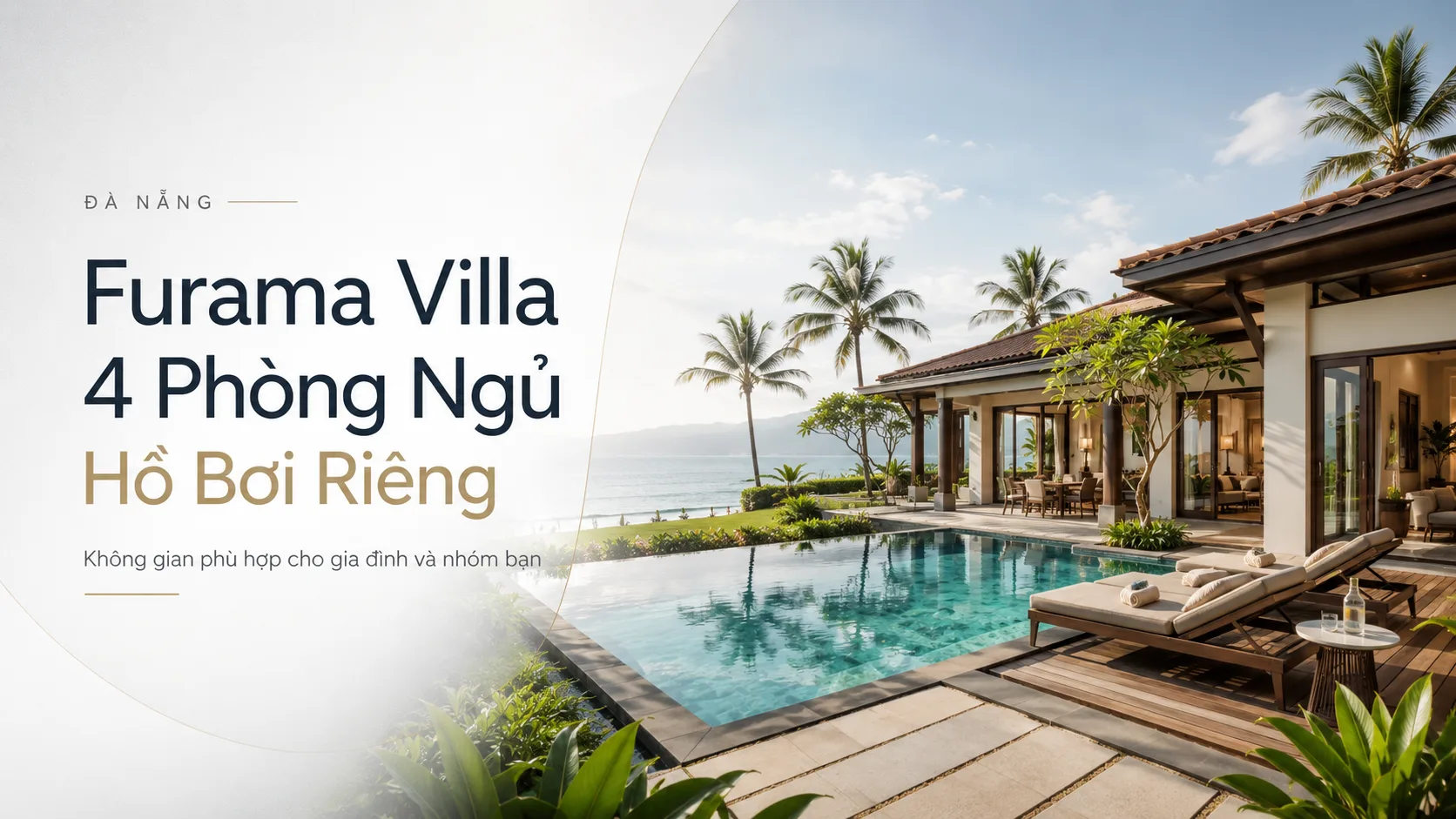 Furama villa 4 phòng ngủ hồ bơi riêng: kinh nghiệm chọn đúng căn cho gia đình và nhóm đông