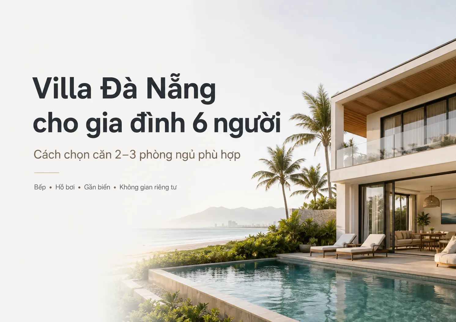 Villa Đà Nẵng cho gia đình 6 người: Kinh nghiệm chọn căn phù hợp