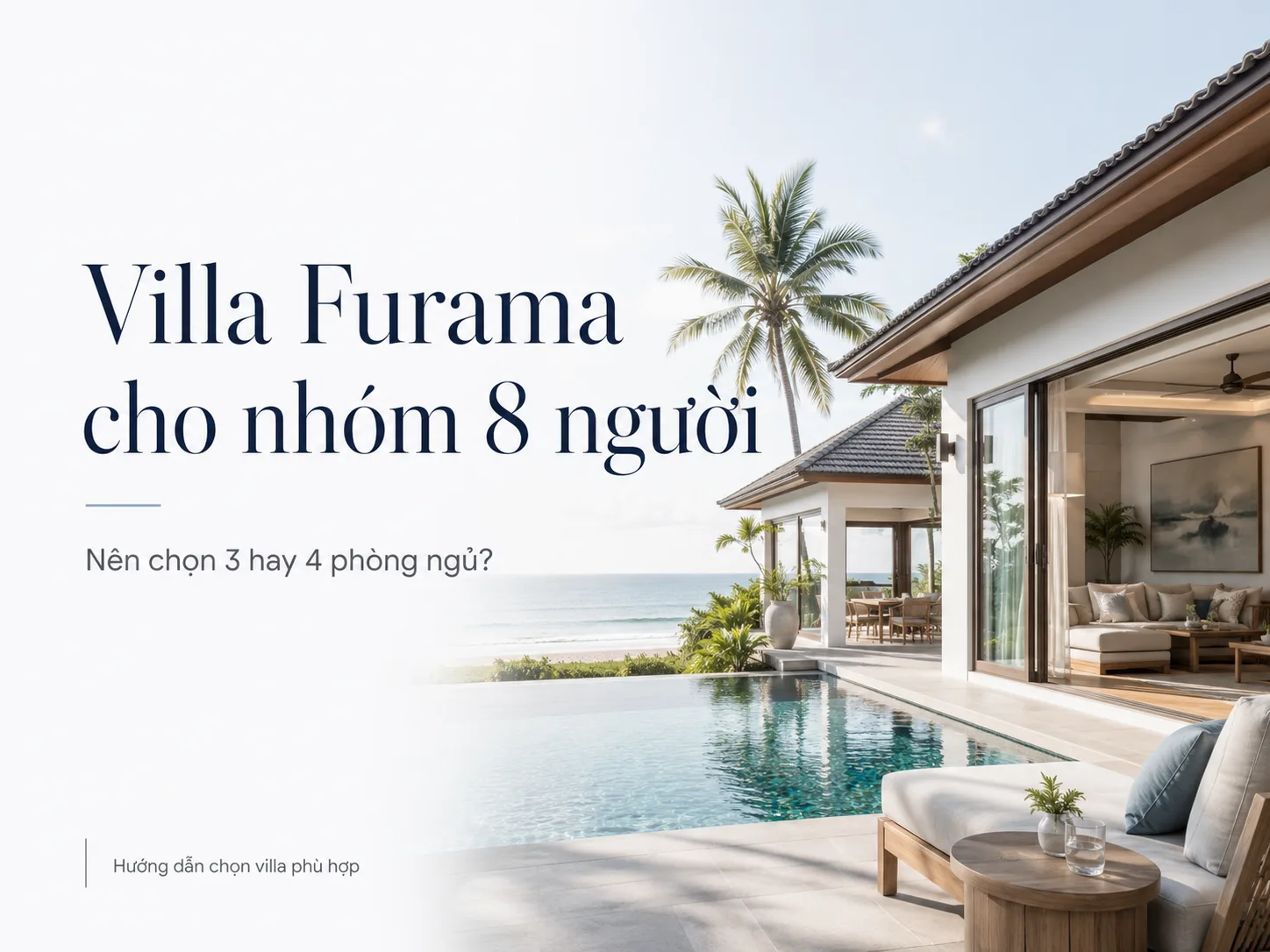 Villa Furama cho nhóm 8 người: Nên chọn 3 hay 4 phòng ngủ?