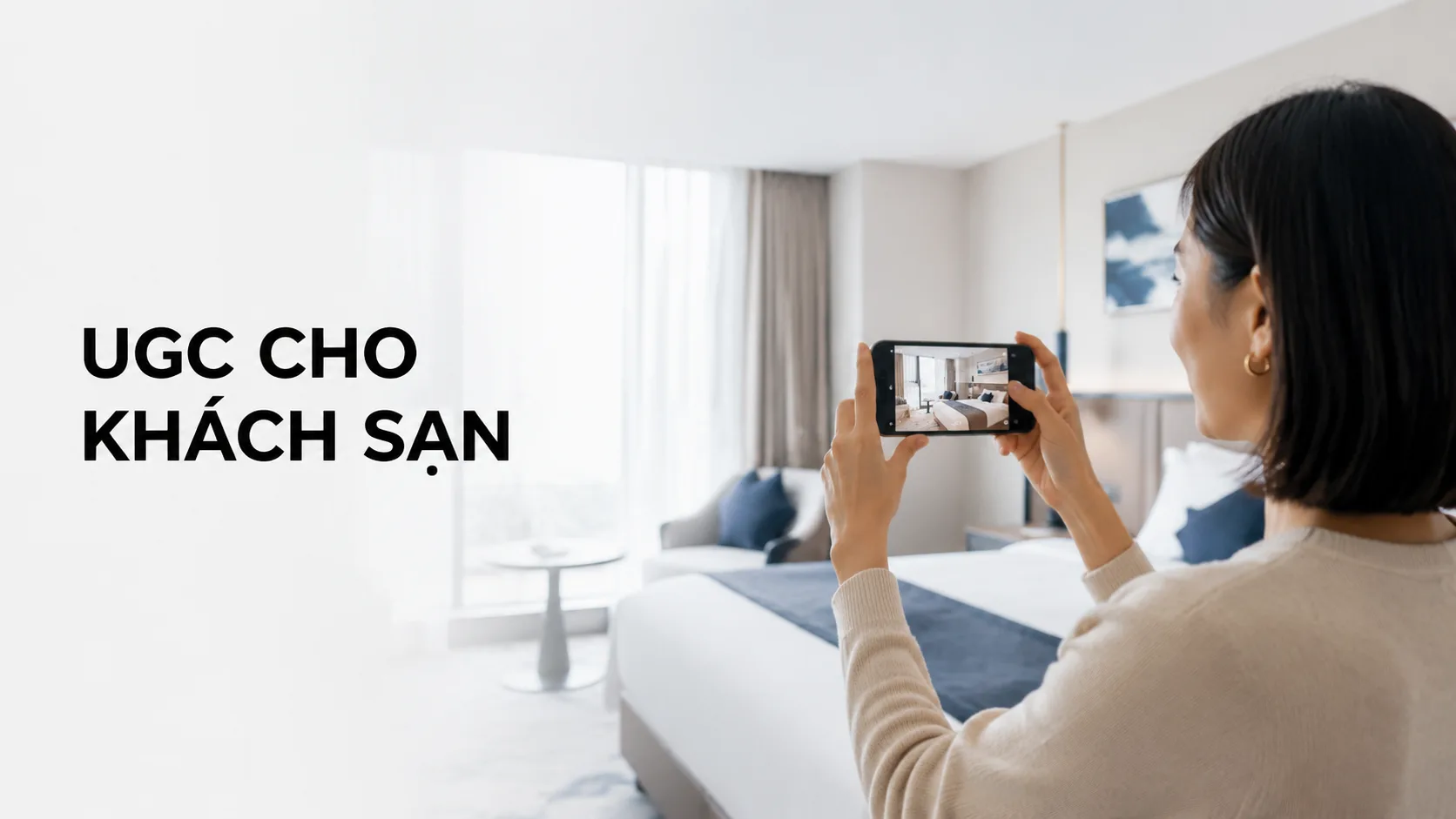 UGC cho khách sạn: Hướng dẫn xây hệ thống nội dung từ trải nghiệm thật