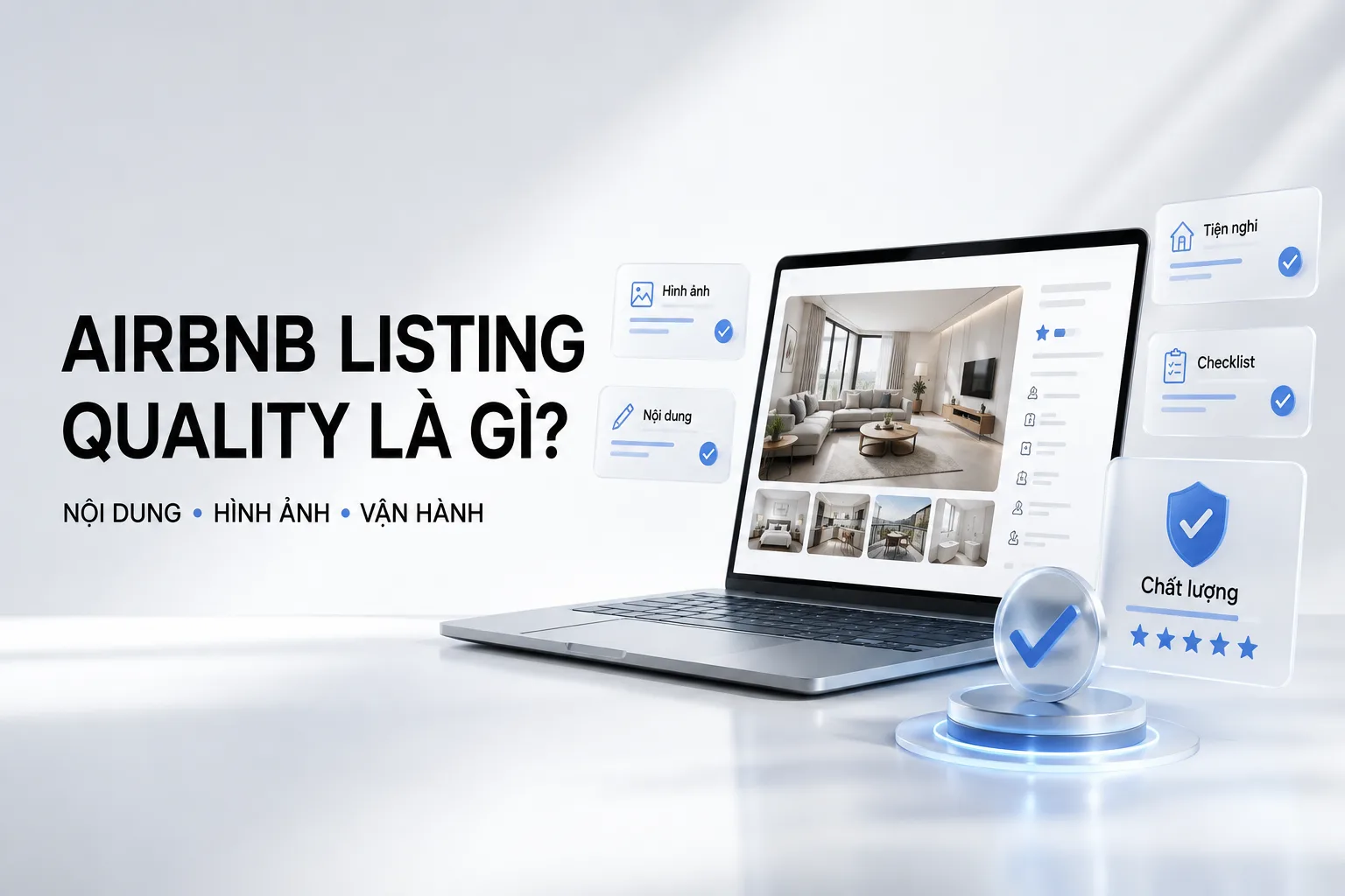 Airbnb listing quality là gì? Hướng dẫn tối ưu nội dung và vận hành