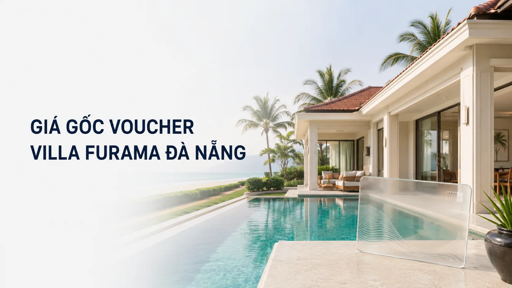 Giá gốc voucher villa Furama Đà Nẵng: cách kiểm tra đúng trước khi mua