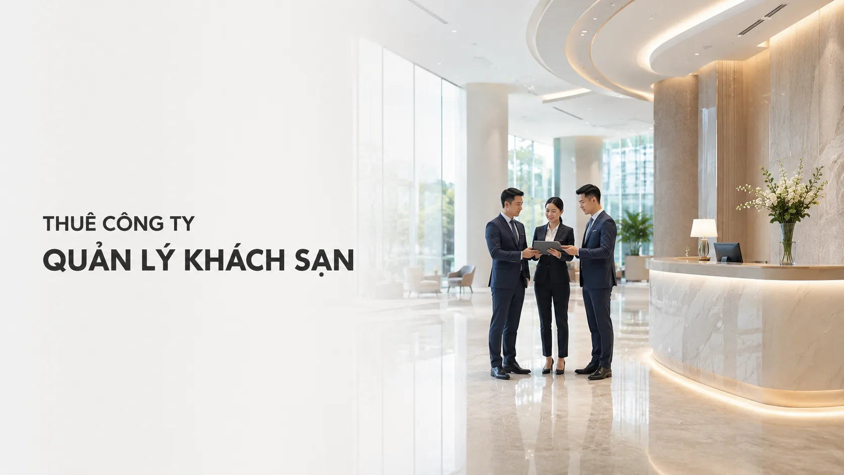 Thuê công ty quản lý khách sạn: Hướng dẫn chọn đúng đối tác và kiểm soát hiệu quả