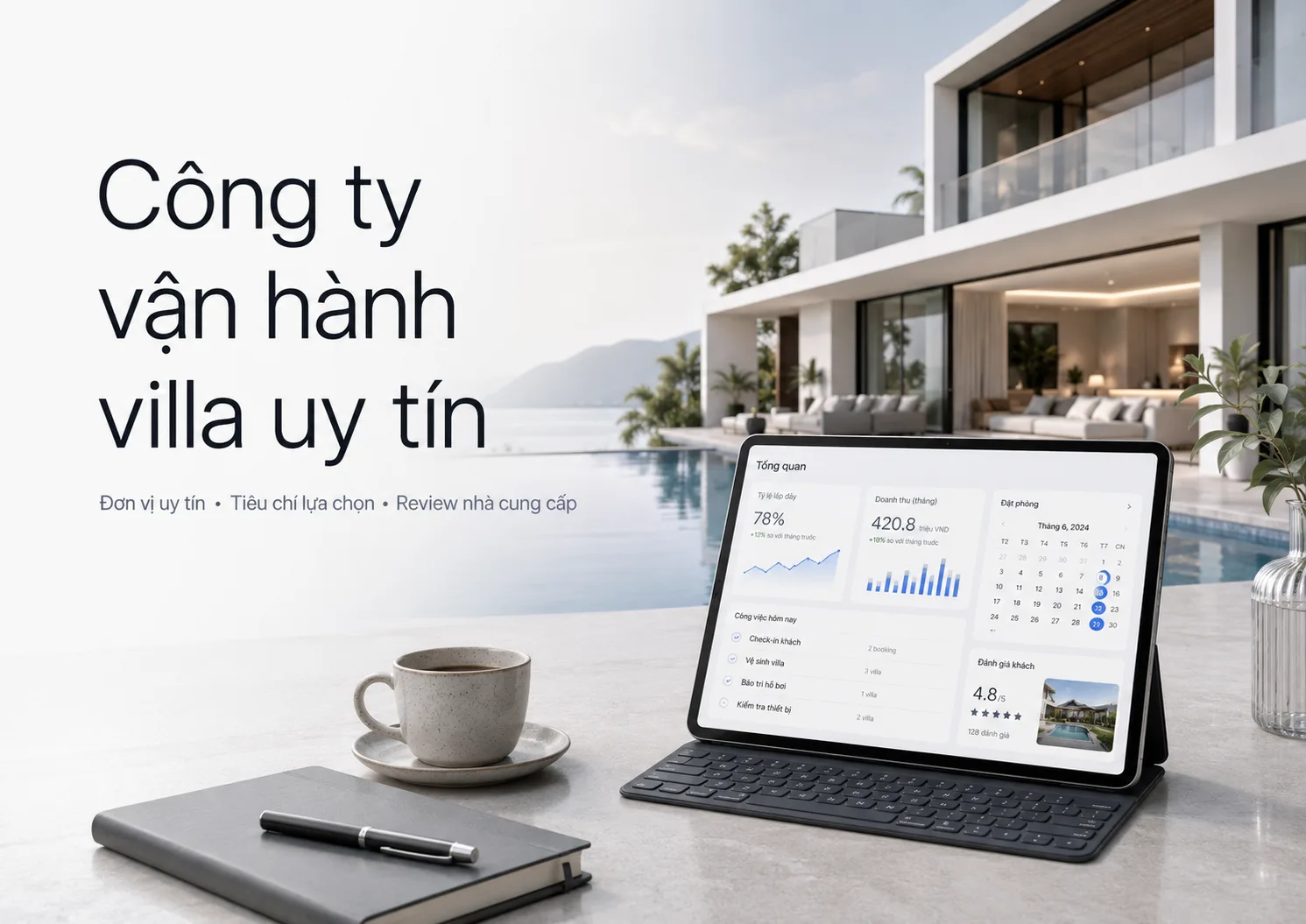 Công ty vận hành villa uy tín: 12 tiêu chí lựa chọn đúng đơn vị