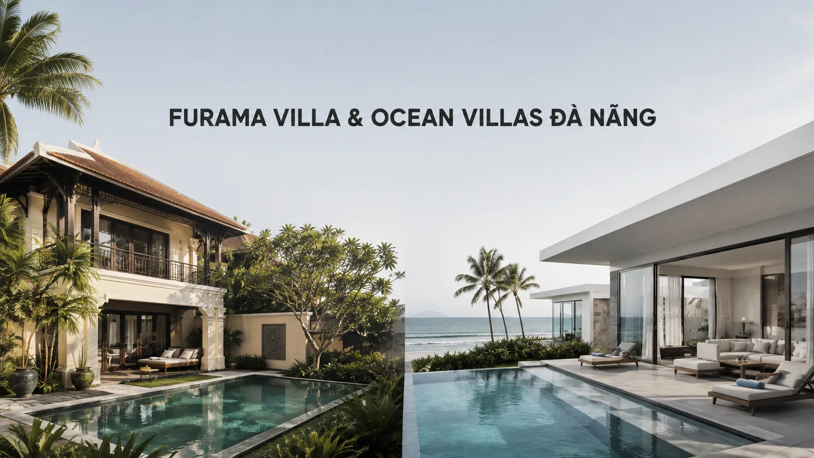 Furama Villa và Ocean Villas Đà Nẵng: So sánh chi tiết để chọn đúng