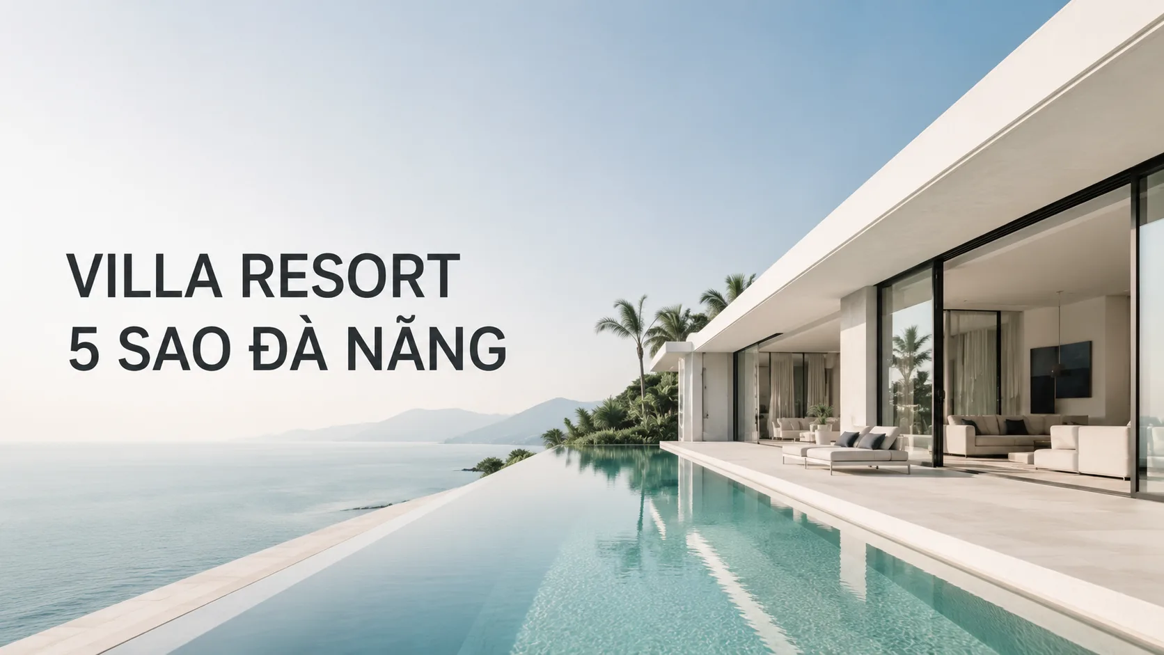Villa resort 5 sao Đà Nẵng: Kinh nghiệm chọn đúng căn cho kỳ nghỉ