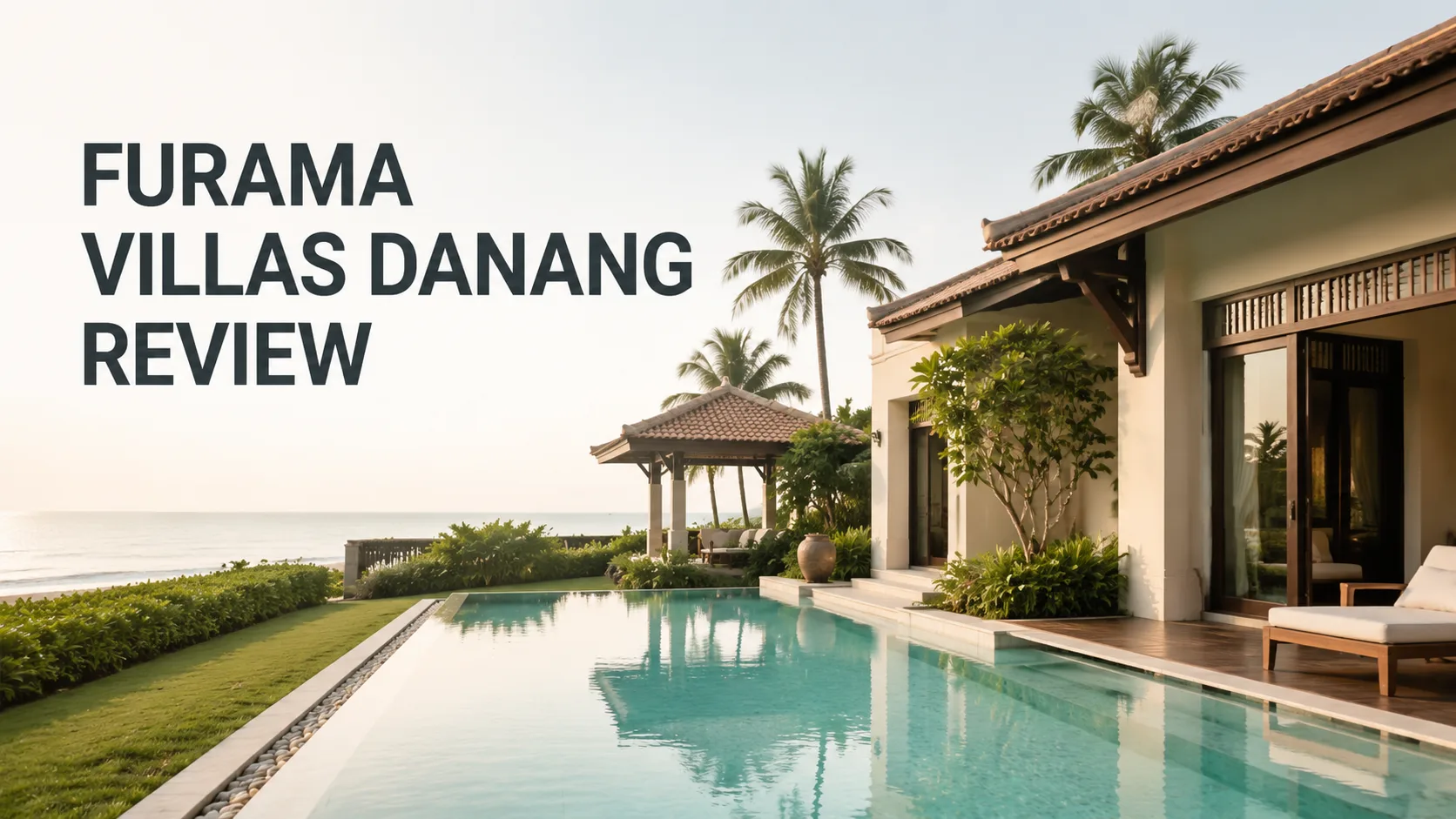 Furama Villas Danang Review: Đánh giá chi tiết trước khi đặt