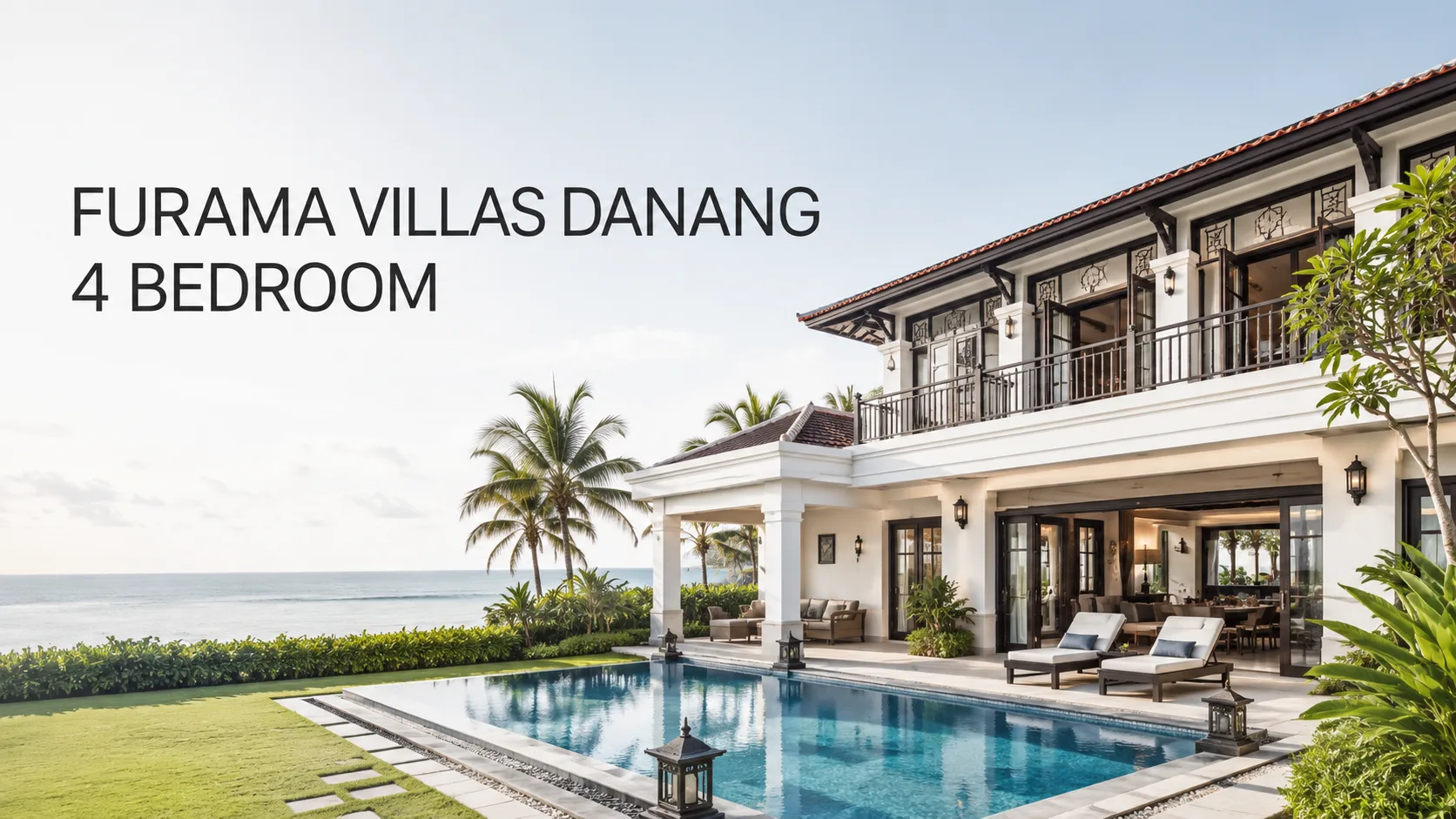 Furama Villas Danang 4 Bedroom: Hướng dẫn chọn villa 4 phòng ngủ phù hợp