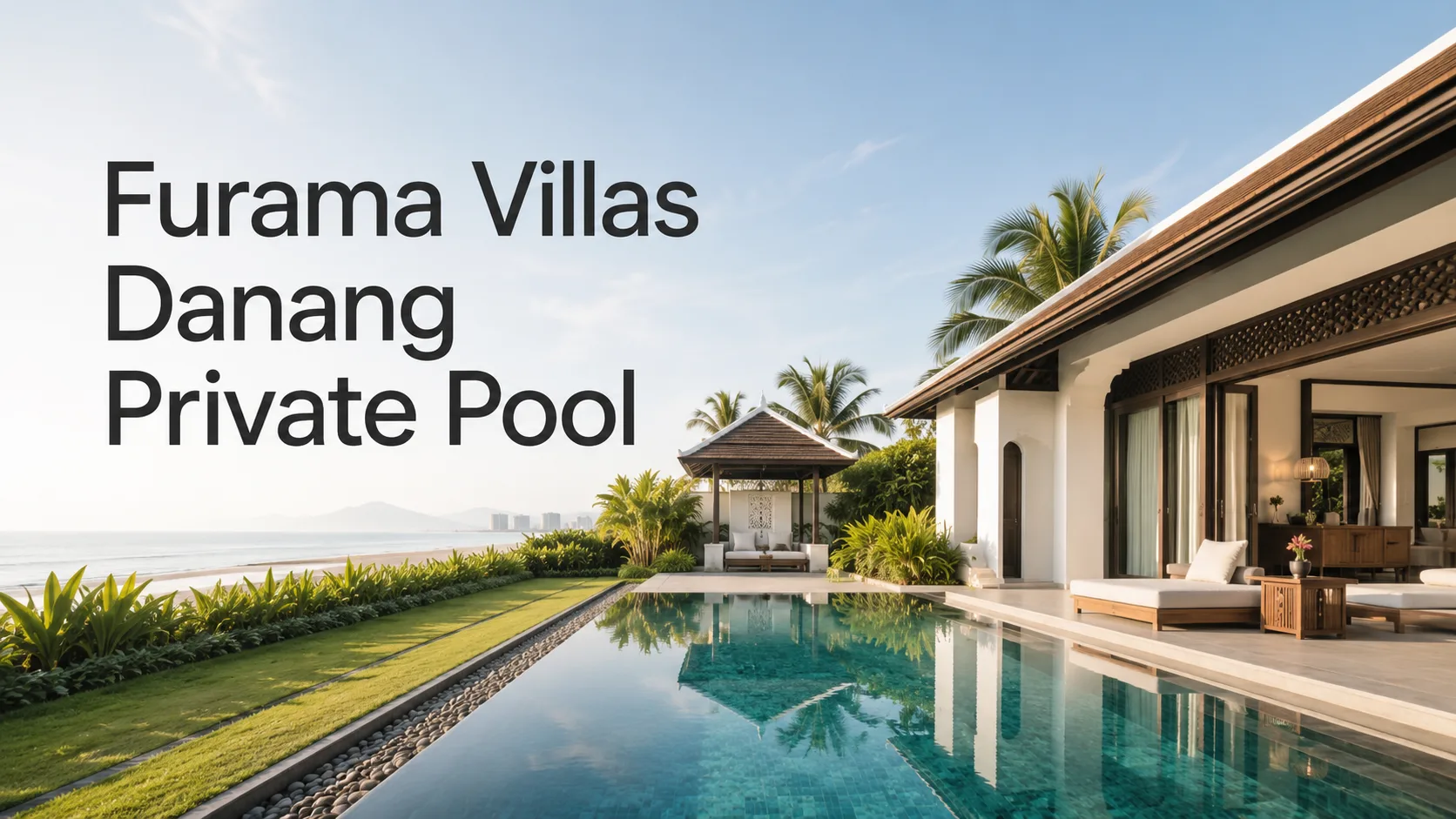 Furama Villas Danang Private Pool: hướng dẫn chọn villa hồ bơi riêng