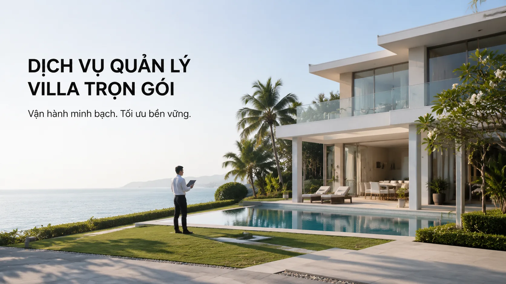 Dịch vụ quản lý villa trọn gói: giải pháp vận hành minh bạch và hiệu quả