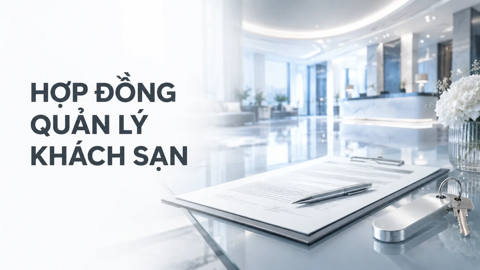 Hợp đồng quản lý khách sạn: Nội dung, quyền lợi và checklist trước khi ký